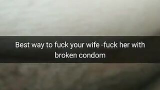 The best way to Fuck Fertile Cheating Wife - Fuck her with a Broken Condom! [Cuckold.Snapchat]