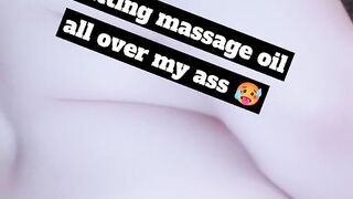 Massage oil all over my sexy ass, than riding my toy anal for abit ;)