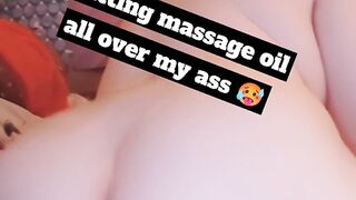 Massage oil all over my sexy ass, than riding my toy anal for abit ;)