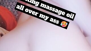 Massage oil all over my sexy ass, than riding my toy anal for abit ;)