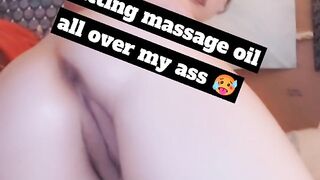 Massage oil all over my sexy ass, than riding my toy anal for abit ;)