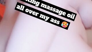 Massage oil all over my sexy ass, than riding my toy anal for abit ;)